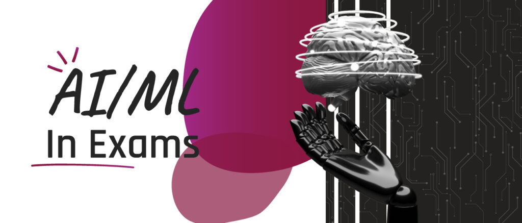 AI/ML in exams – will they take over exam administration?